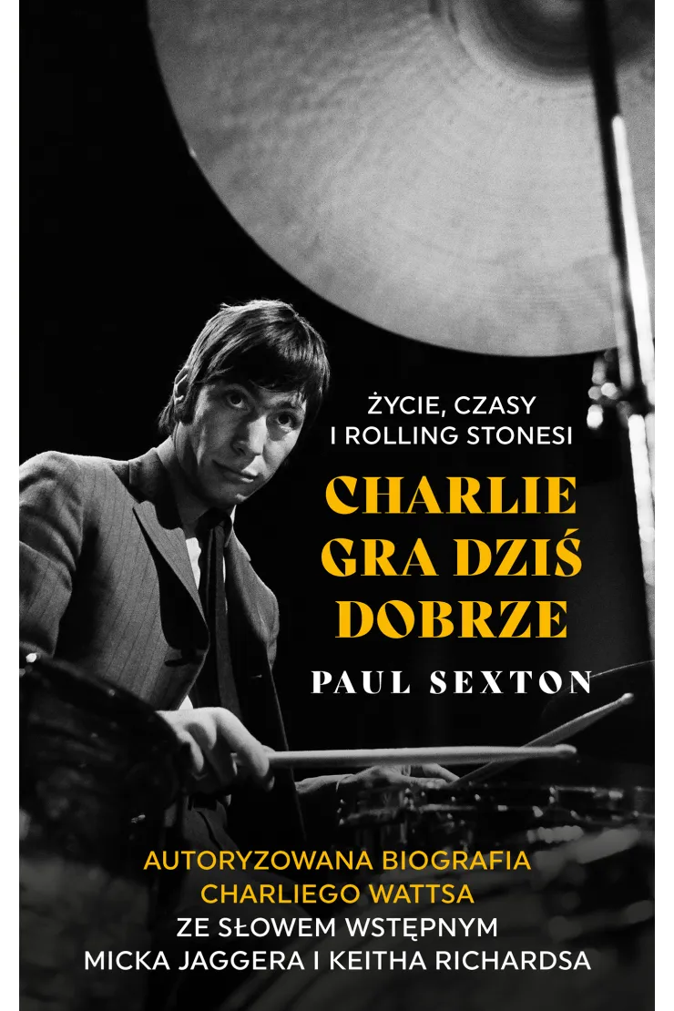 Charlie gra dziś dobrze. Życie, czasy i Rolling Stonesi