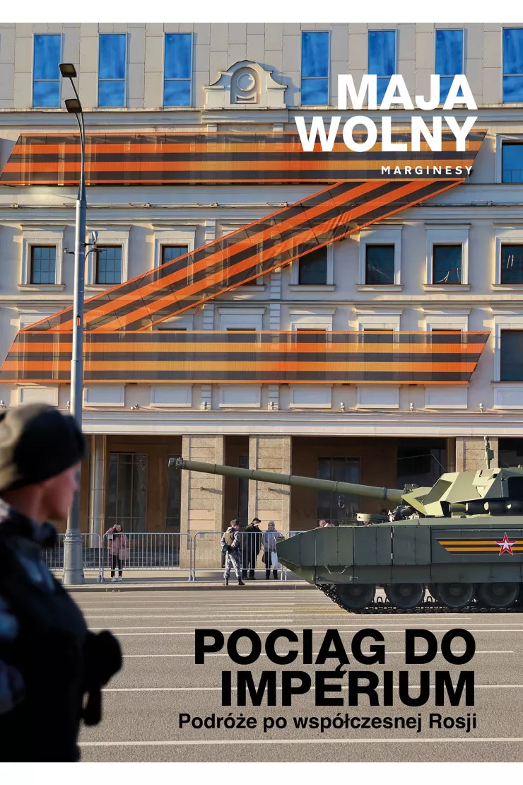 Pociąg do Imperium. Podróże po współczesnej Rosji