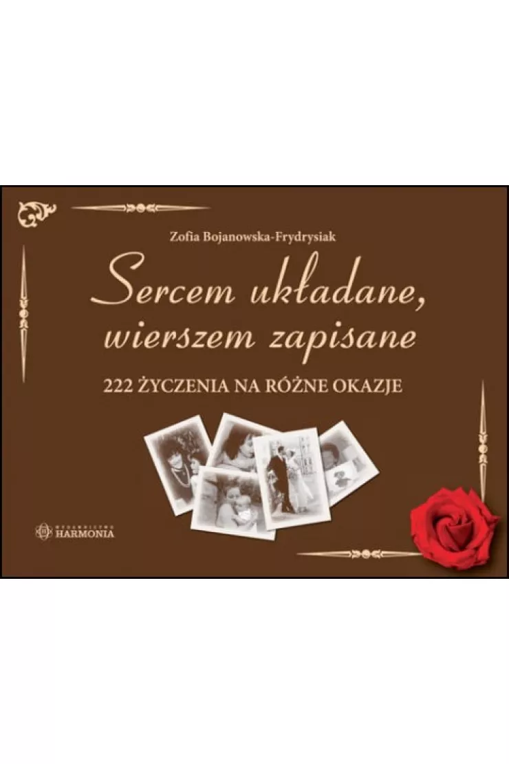 Sercem układane, wierszem zapisane 222 życzenia na różne okazje miniaturka