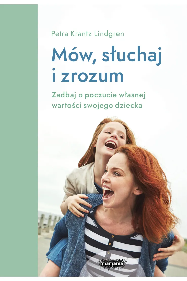 Mów, słuchaj, zrozum. Zadbaj o poczucie własnej wartości swojego dziecka
