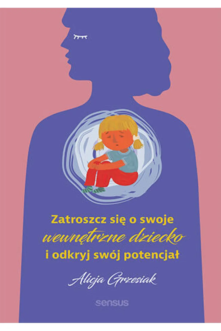 Zatroszcz się o swoje wewnętrzne dziecko i odkryj swój potencjał