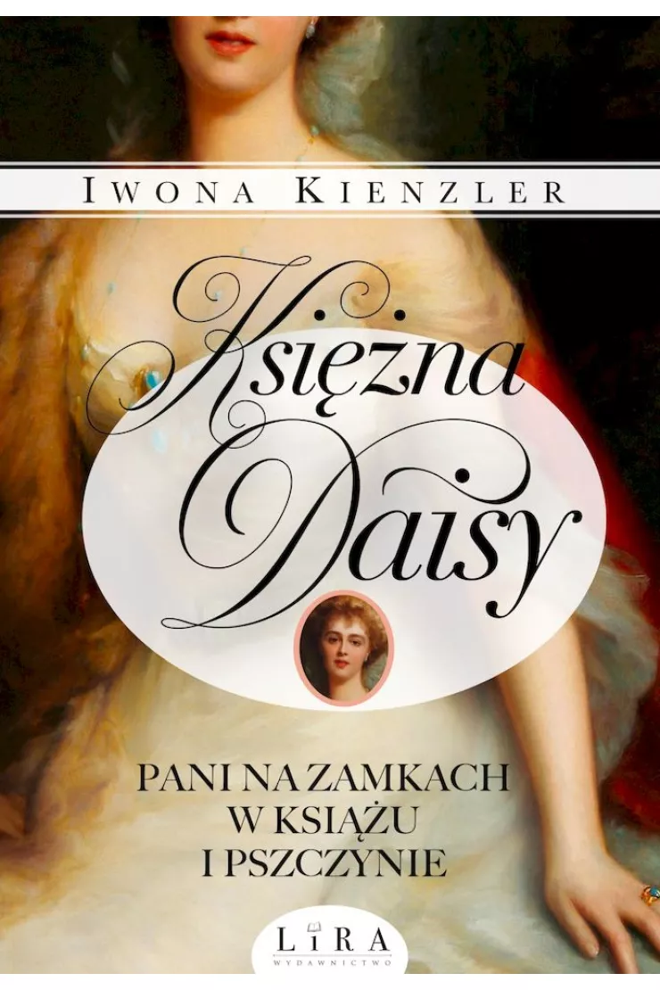 Księżna Daisy. Pani na zamkach w Książu i Pszczynie