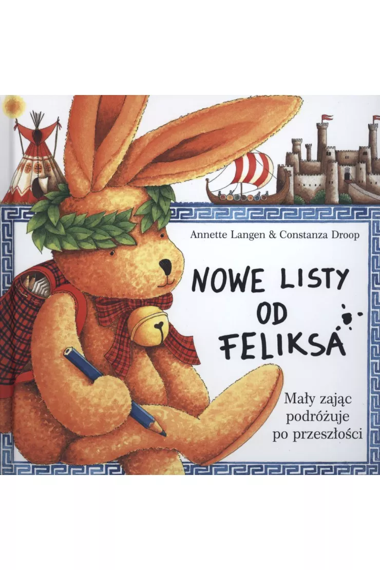 Nowe listy od Feliksa. Tom 2. Mały zając podróżuje po przeszłości