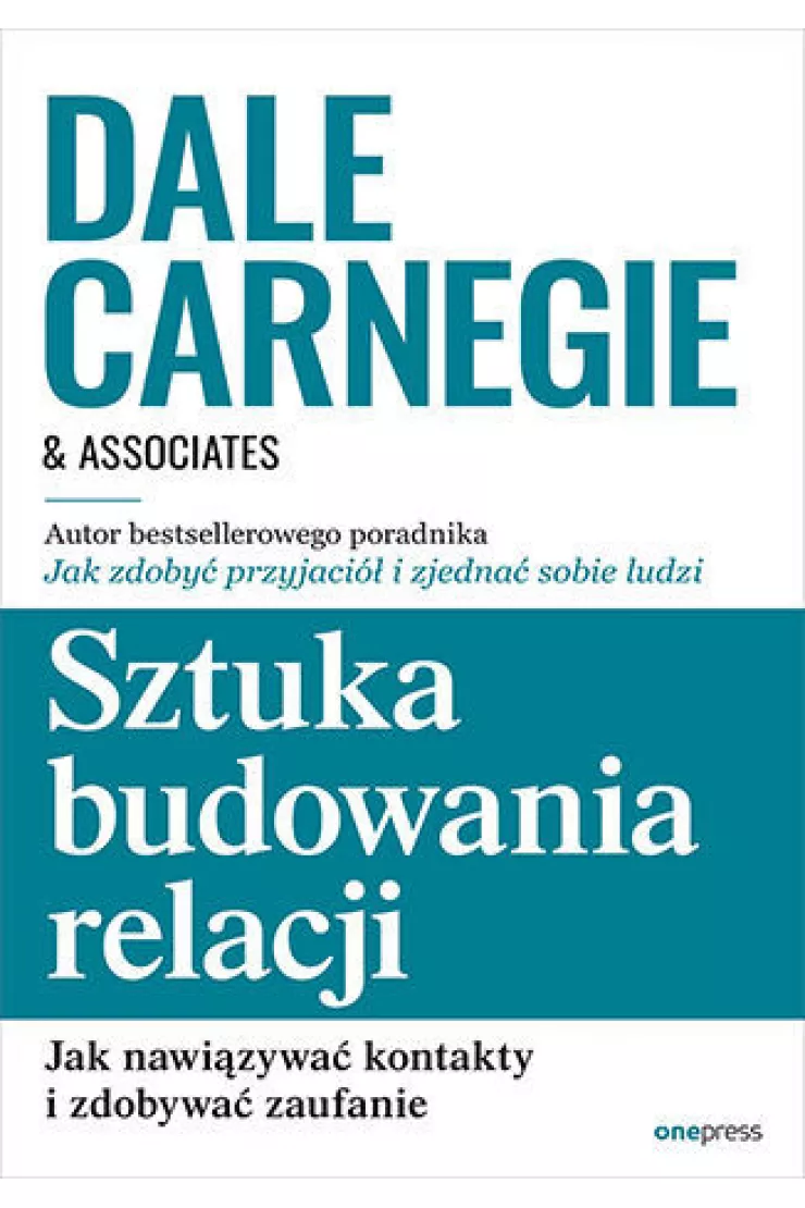 Sztuka budowania relacji. Jak nawiązywać kontakty i zdobywać zaufanie