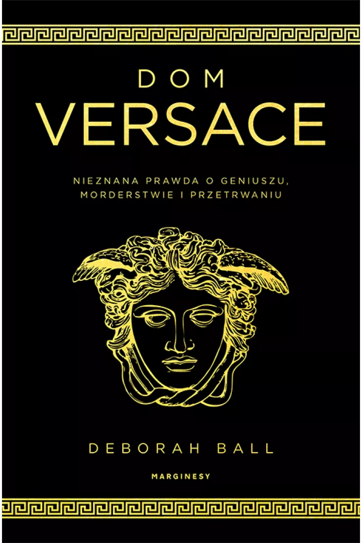 Dom Versace. Nieznana prawda o geniuszu, morderstwie i przetrwaniu