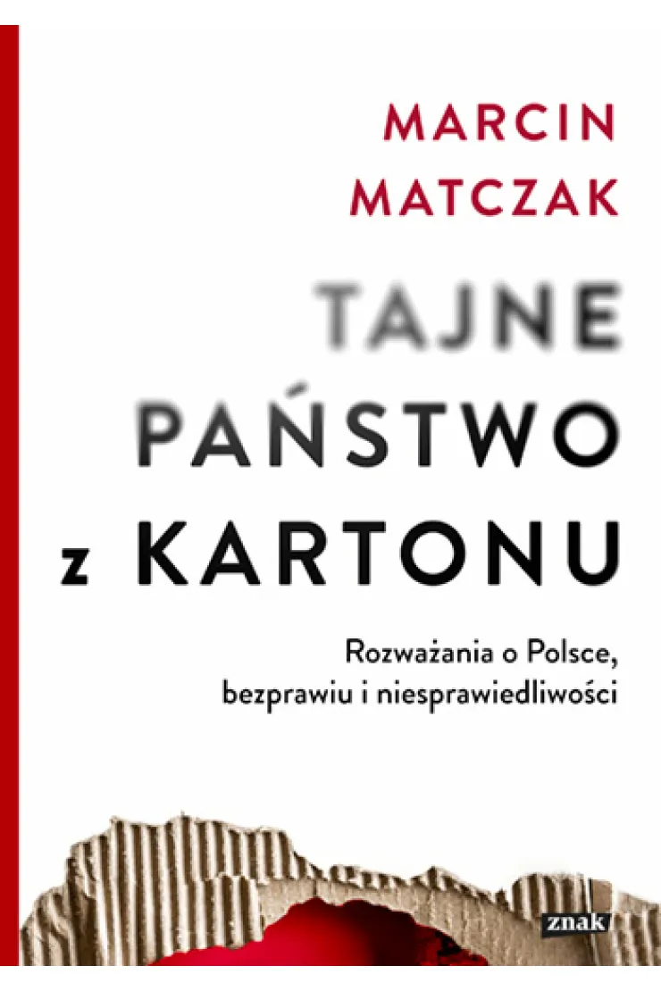 Tajne państwo z kartonu. Rozważania o Polsce, bezprawiu i niesprawiedliwości