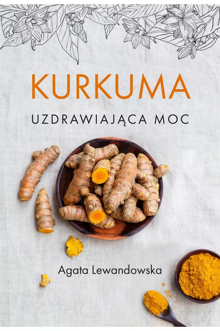 Kurkuma. Uzdrawiająca moc
