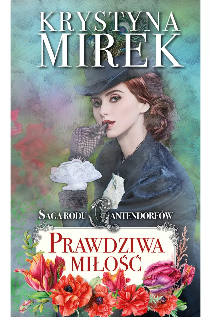 Prawdziwa miłość. Saga rodu Cantendorfów. Tom 3