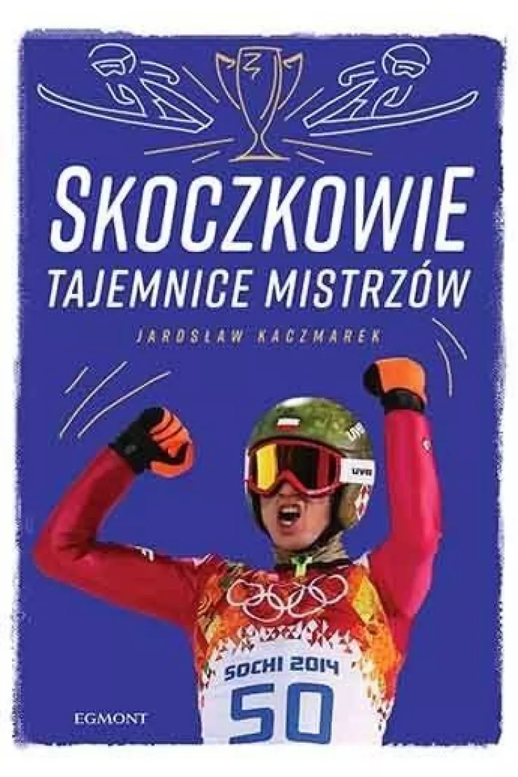 Skoczkowie. Tajemnice mistrzów
