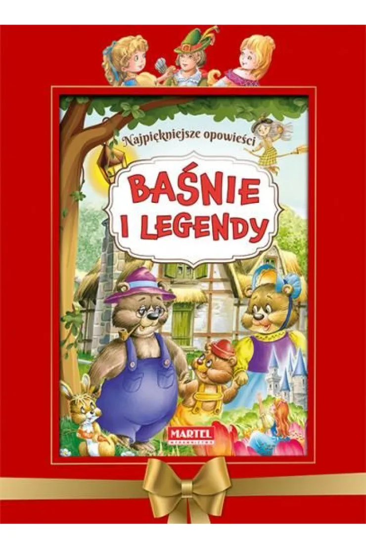 Baśnie i legendy. Najpiękniejsze opowieści