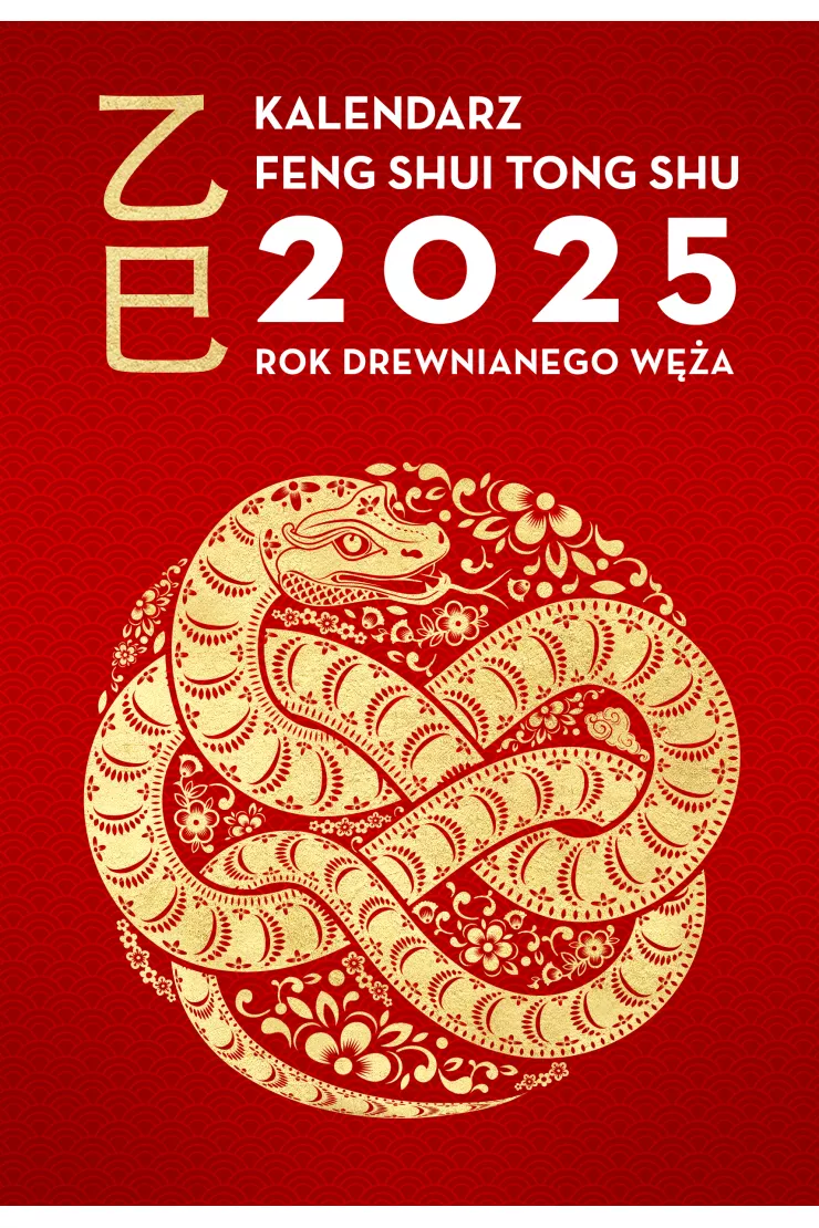 Kalendarz Feng Shui Tong Shu 2025. Rok Drewnianego Węża
