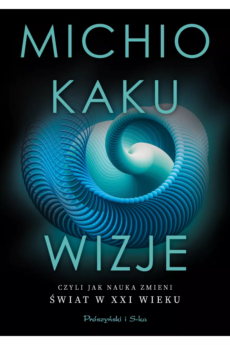 Wizje czyli jak nauka zmieni świat w XXI wieku